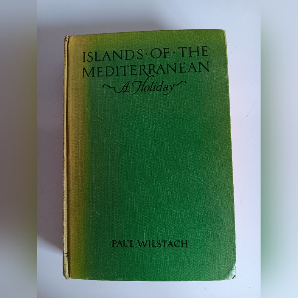 Islands of the Mediterranean : A Holiday Book by Paul Wilstach